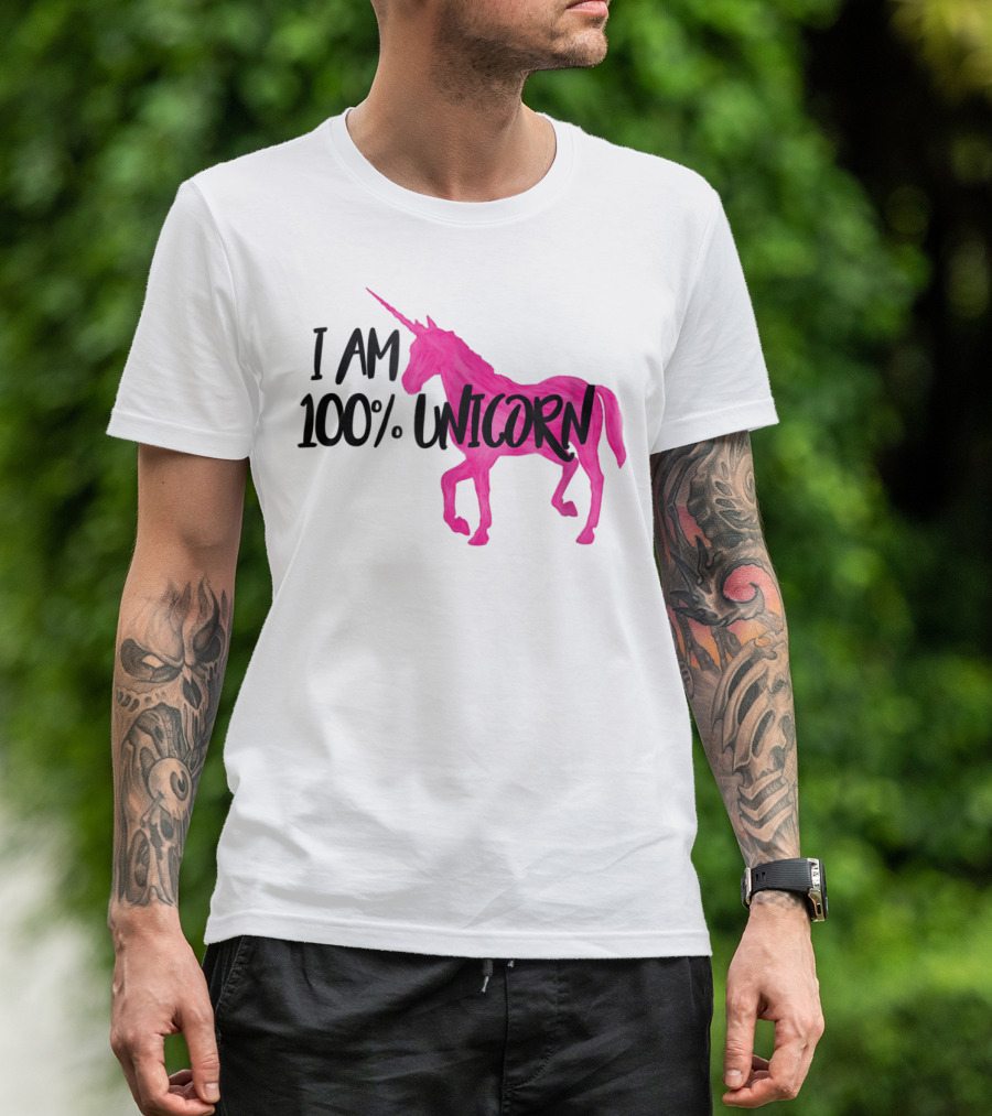 I Am 100% Unicorn T-Shirt
