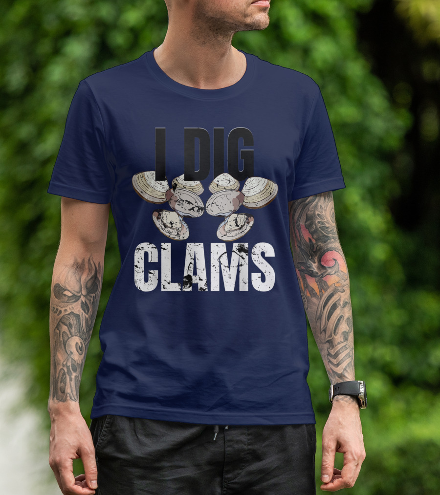 I Dig Clams Clam Digging Clamming Shell Clams T-Shirt