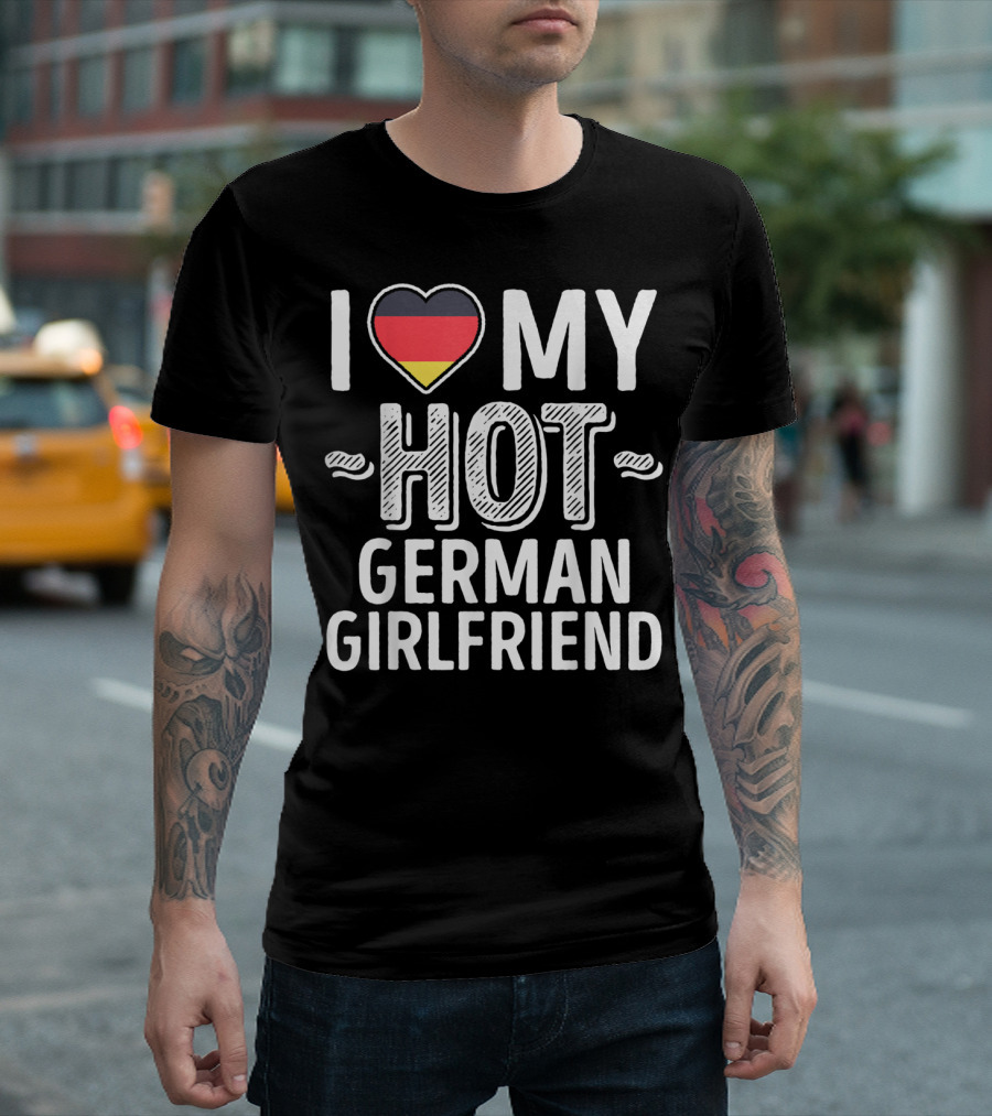 I Love My Hot German Girlfriend Germany Pride T-Shirt