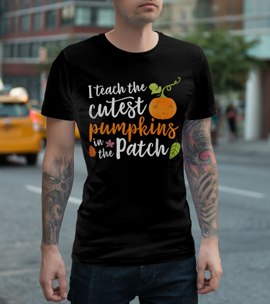 I Teach The Cutest Pumpkins In The Patch Cute Pumpkin and Leaves T-Shirt