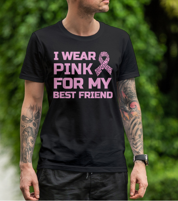 I Wear Pink For My Best Friend Breast Cancer Awareness T-Shirt