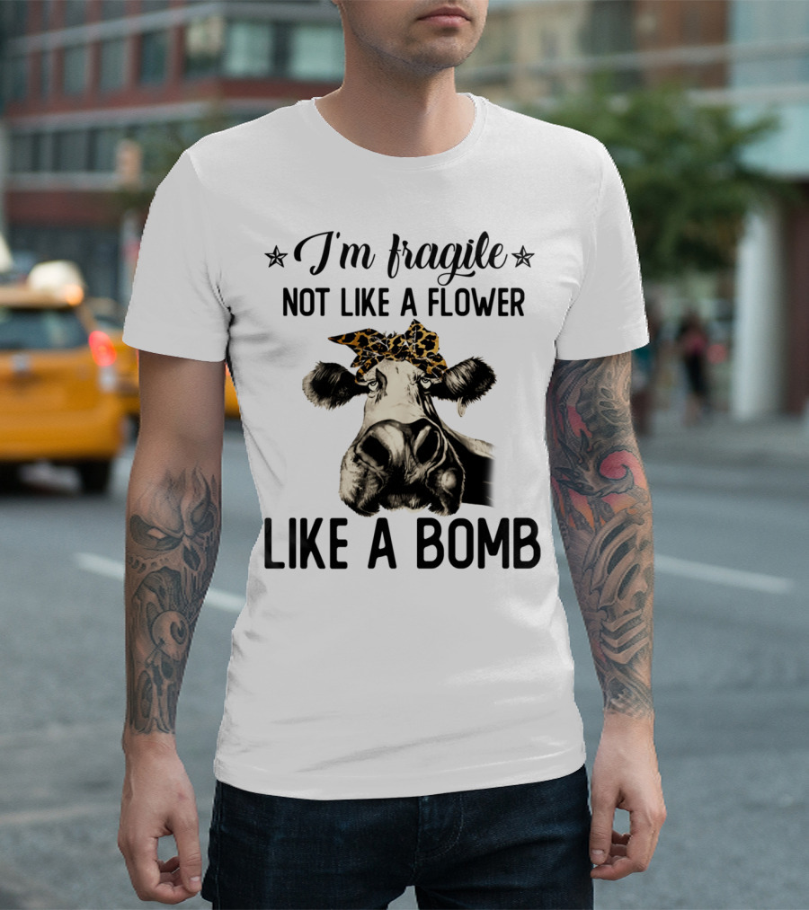 I'm Fragile Not Like A Flower Like A Bomb Cow Leopard Headband T-Shirt