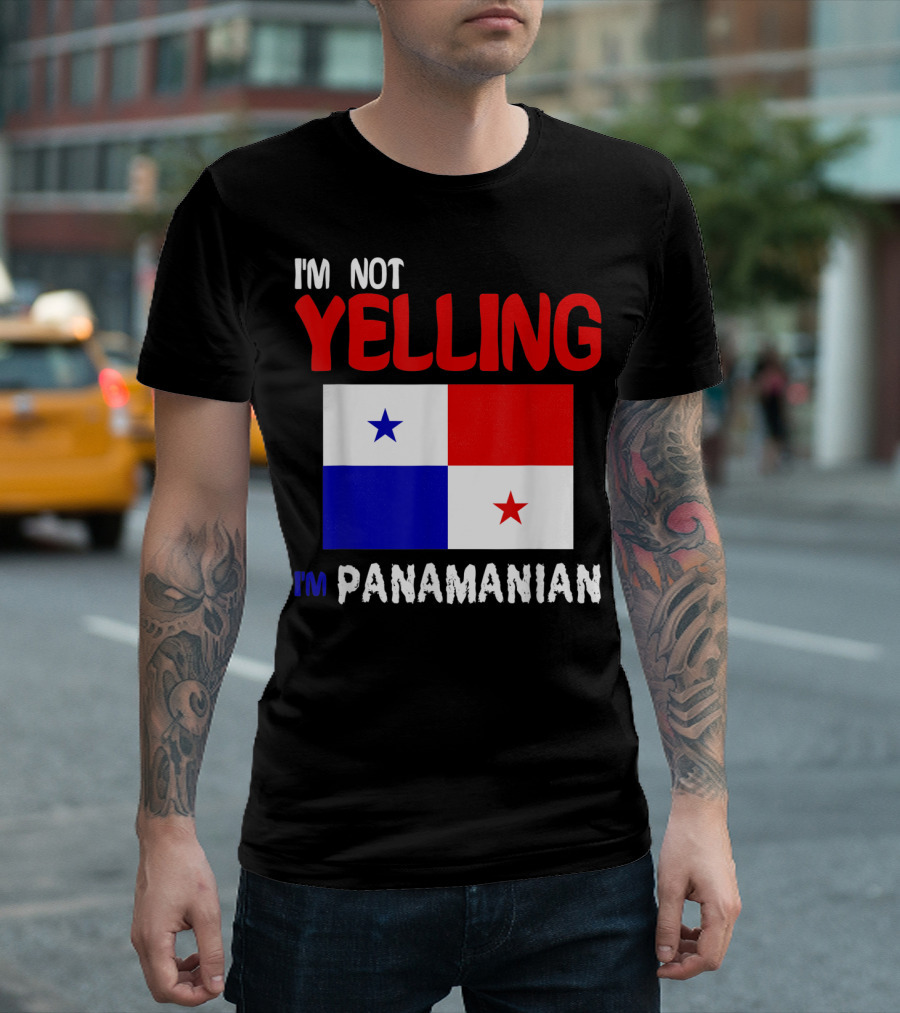 I'm Not Yelling I'm Panamanian Funny Panama Flag T-Shirt