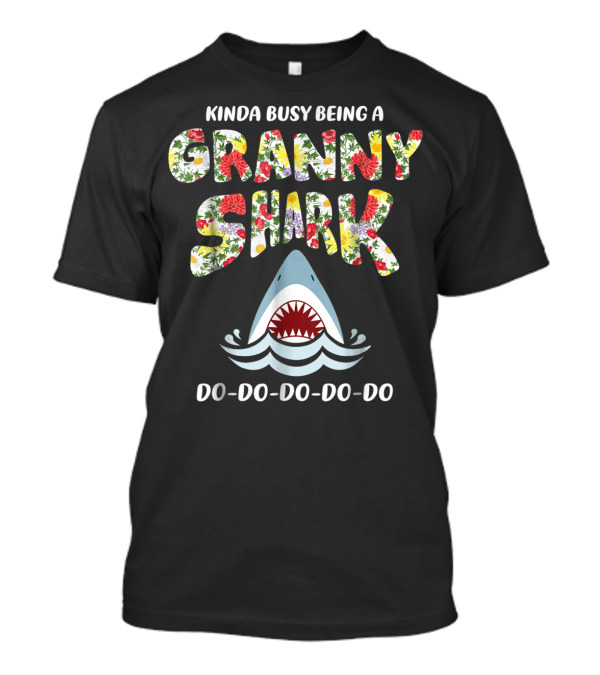 Kinda Busy Being A Granny Shark Doo Doo Doo Doo Floral T-Shirt