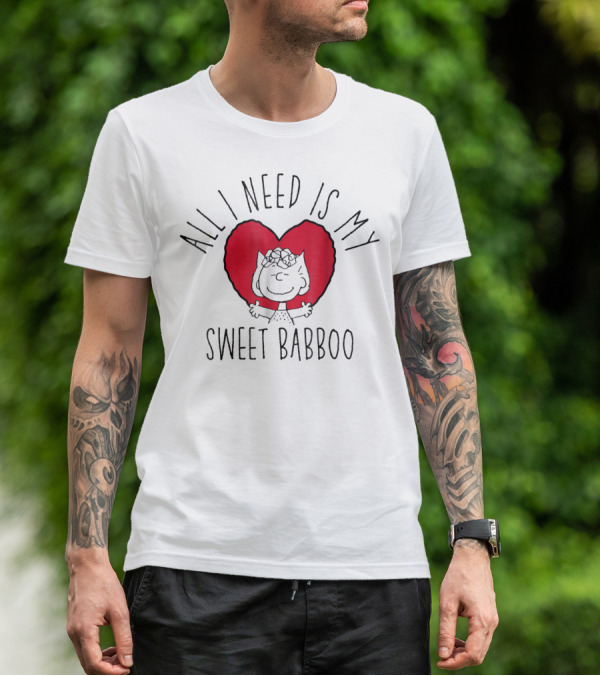 All I Need Is My Sweet Babboo Peanuts T-Shirt