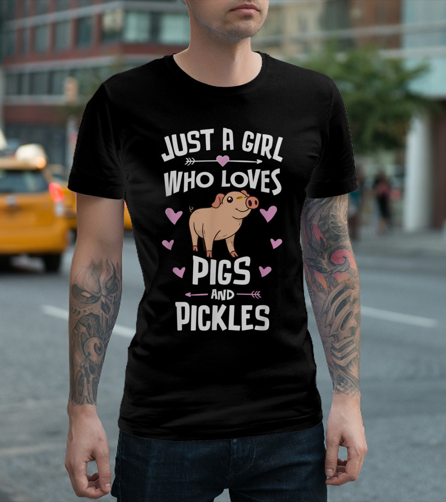 JUST A GIRL WHO LOVES PIGS AND PICKLES T-Shirt