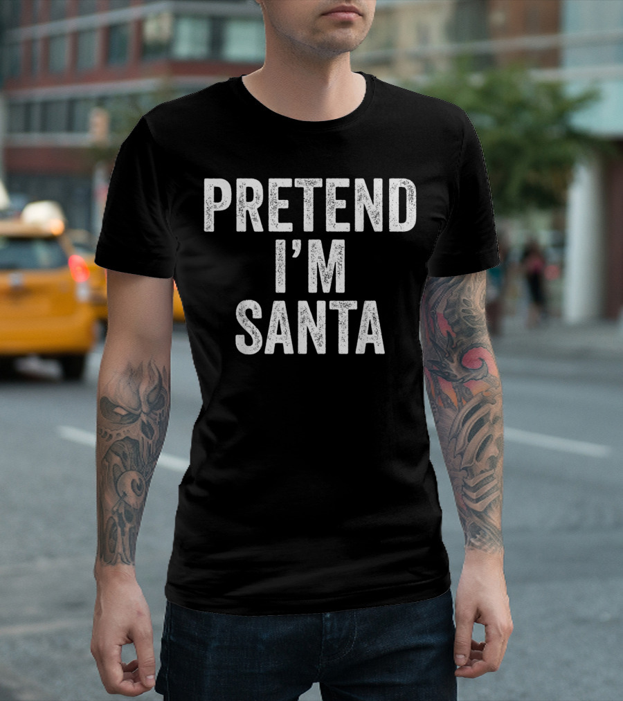 Pretend I'm Santa T-Shirt