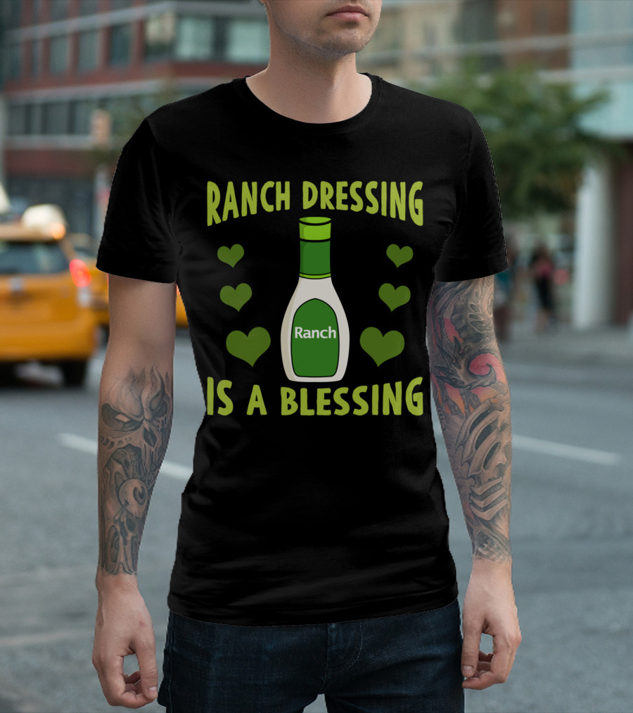 Ranch Dressing Is A Blessing Funny Vegetarian With Heart Accents T-Shirt
