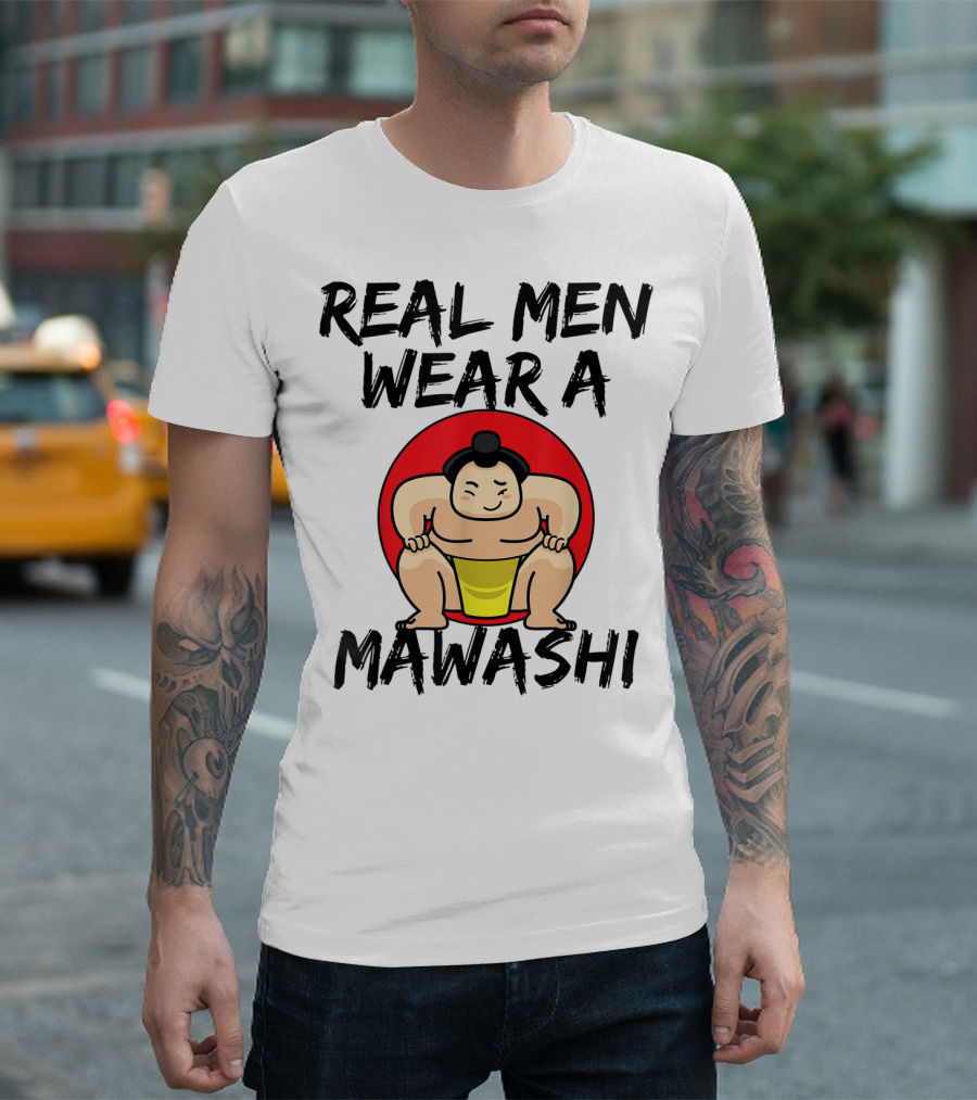 Real Men Wear A Mawashi Funny Sumo Wrestler T-Shirt