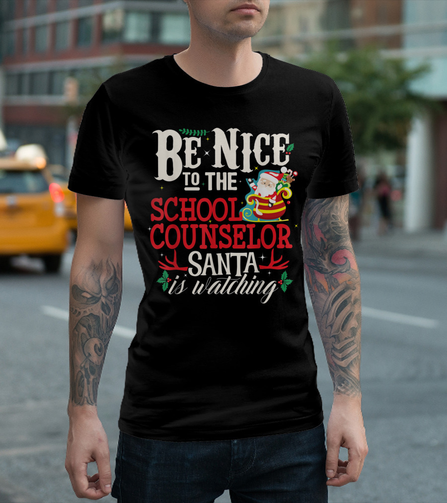 Be Nice to the School Counselor Santa Is Watching T-Shirt