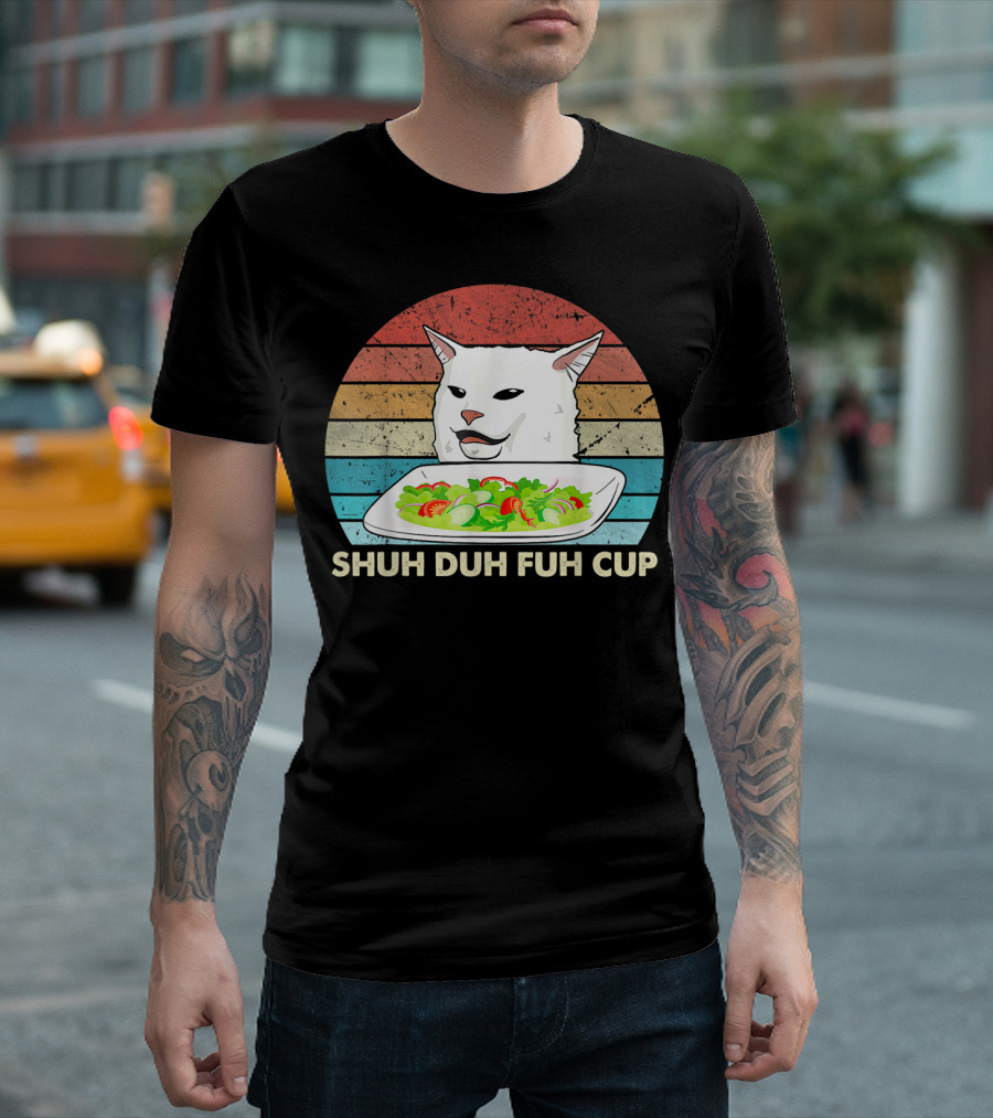 Shuh Duh Fuh Cup Cat Meme Retro T-Shirt
