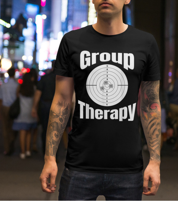 Group Therapy Target Practice Marksmanship Funny Group T-Shirt