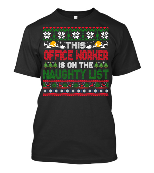 This Office Worker Is On The Naughty List Ugly Christmas T-Shirt