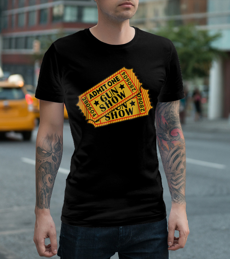 Admit One Gun Show Tickets 280604 T-Shirt