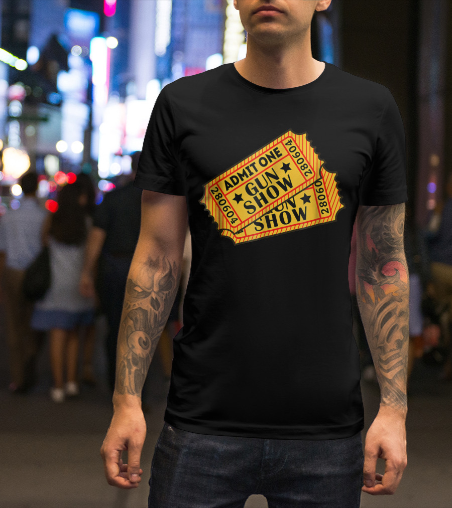 Admit One Gun Show Tickets 280604 T-Shirt