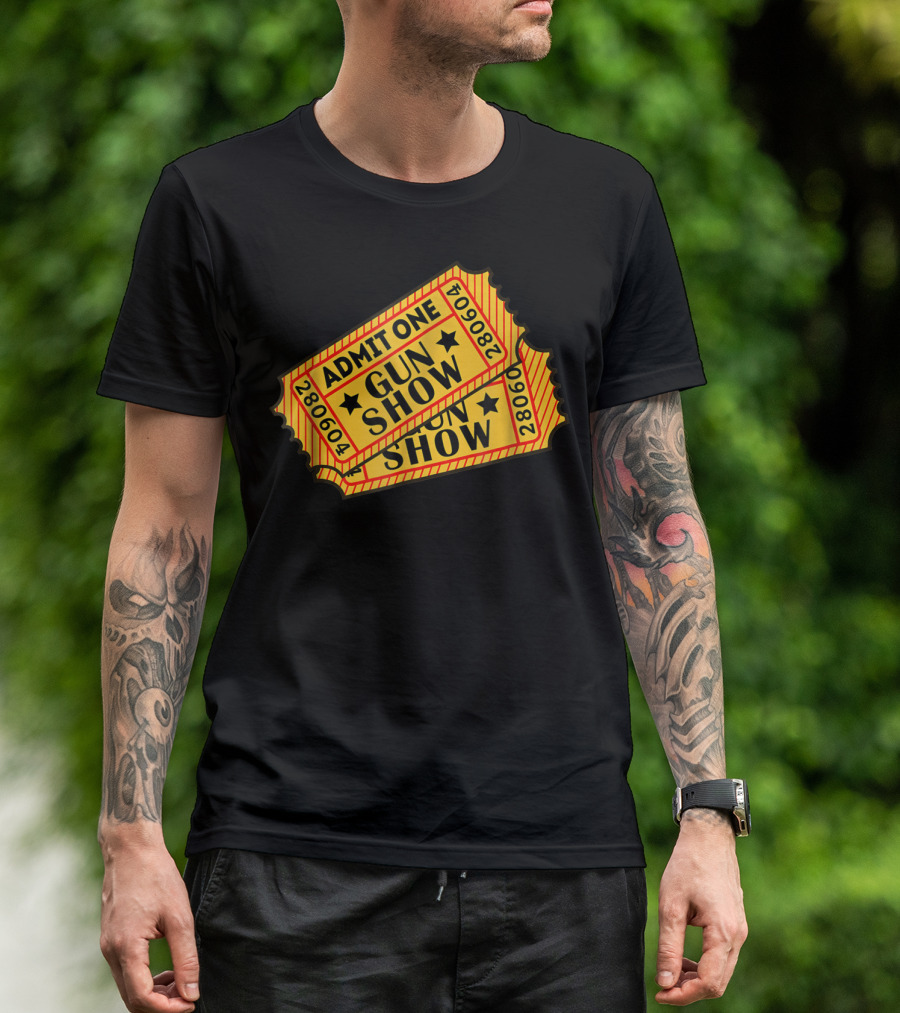 Admit One Gun Show Tickets 280604 T-Shirt