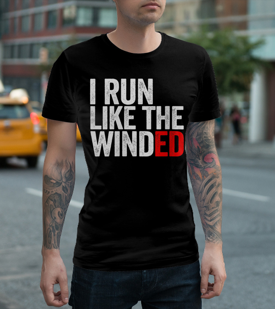 I Run Like The Winded Running Distressed Text Bold Comical T-Shirt