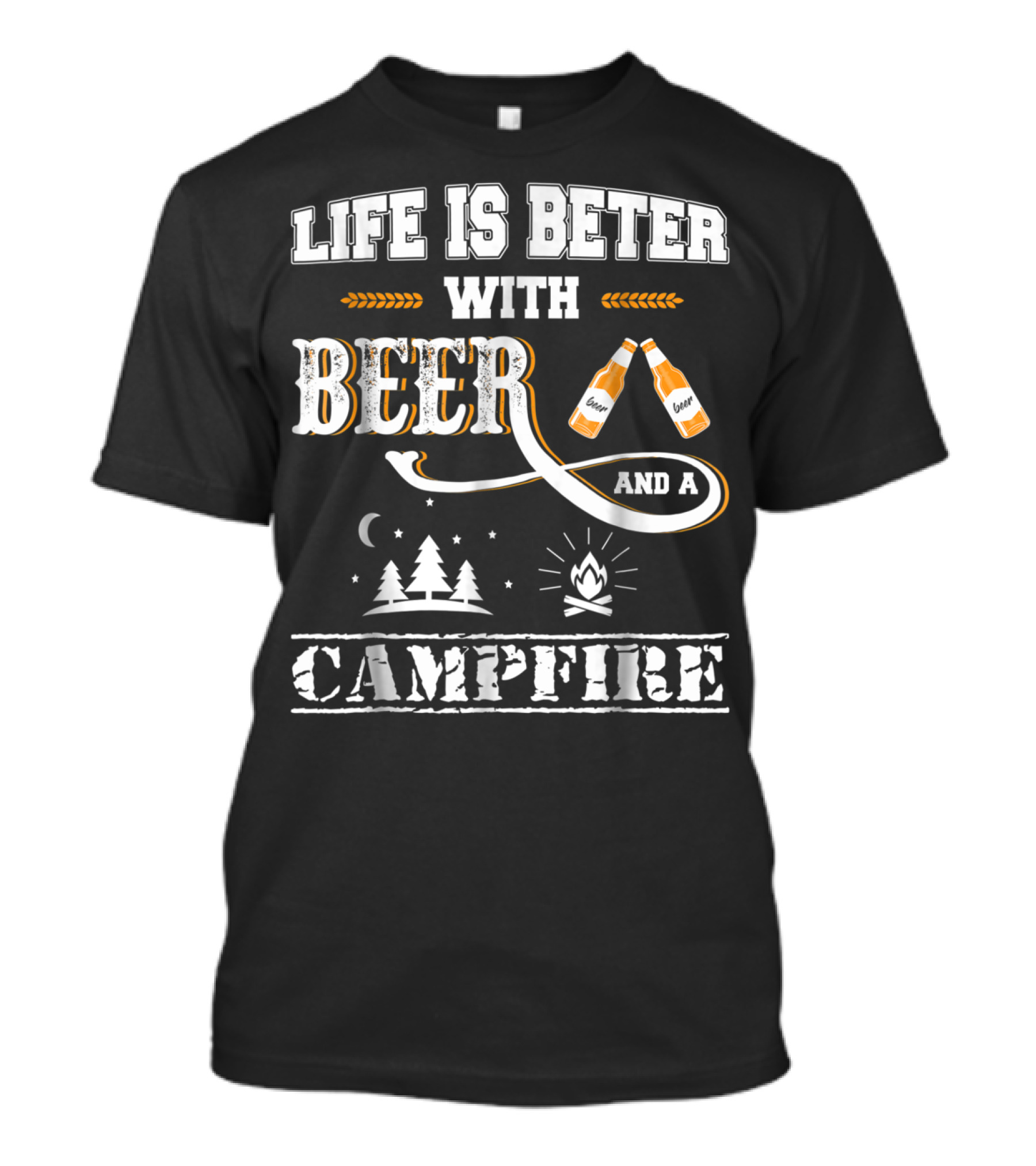 Life Is Better With Beer And A Campfire Camping Accessories T-Shirt
