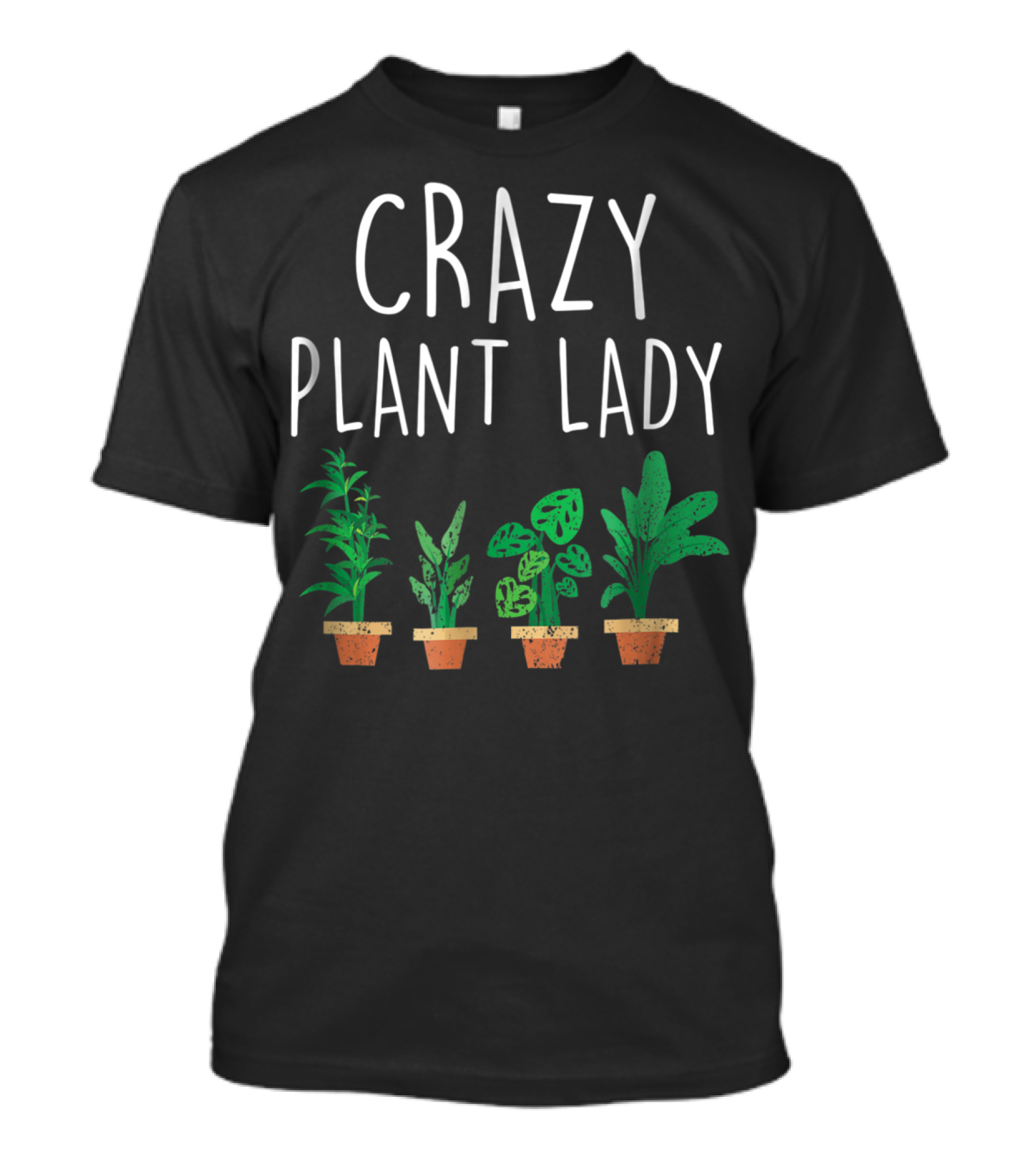 Crazy Plant Lady Funny Gardening Humor With Potted Plants T-Shirt