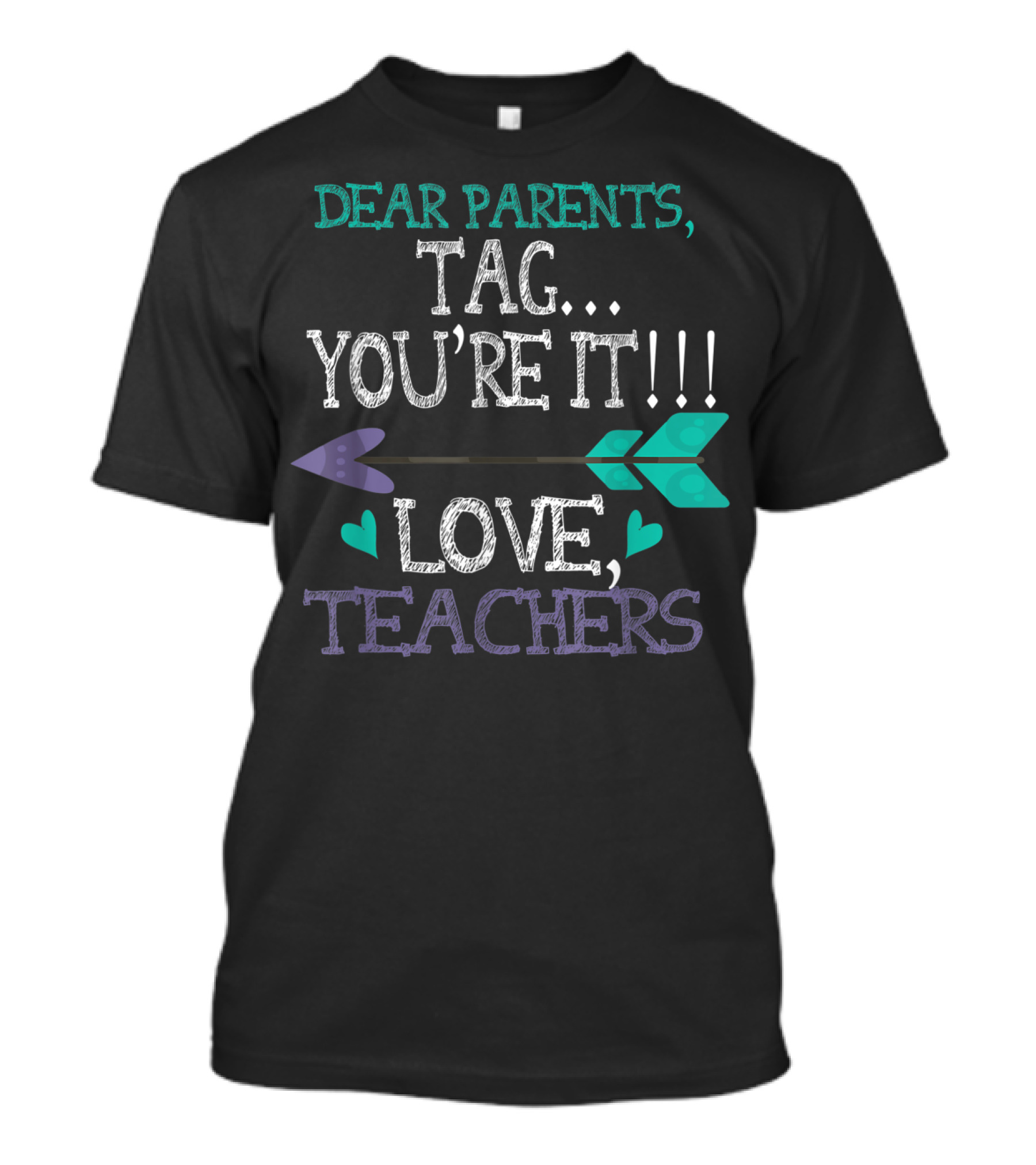 Dear Parents Tag You're It Love Teachers Funny Arrow T-Shirt