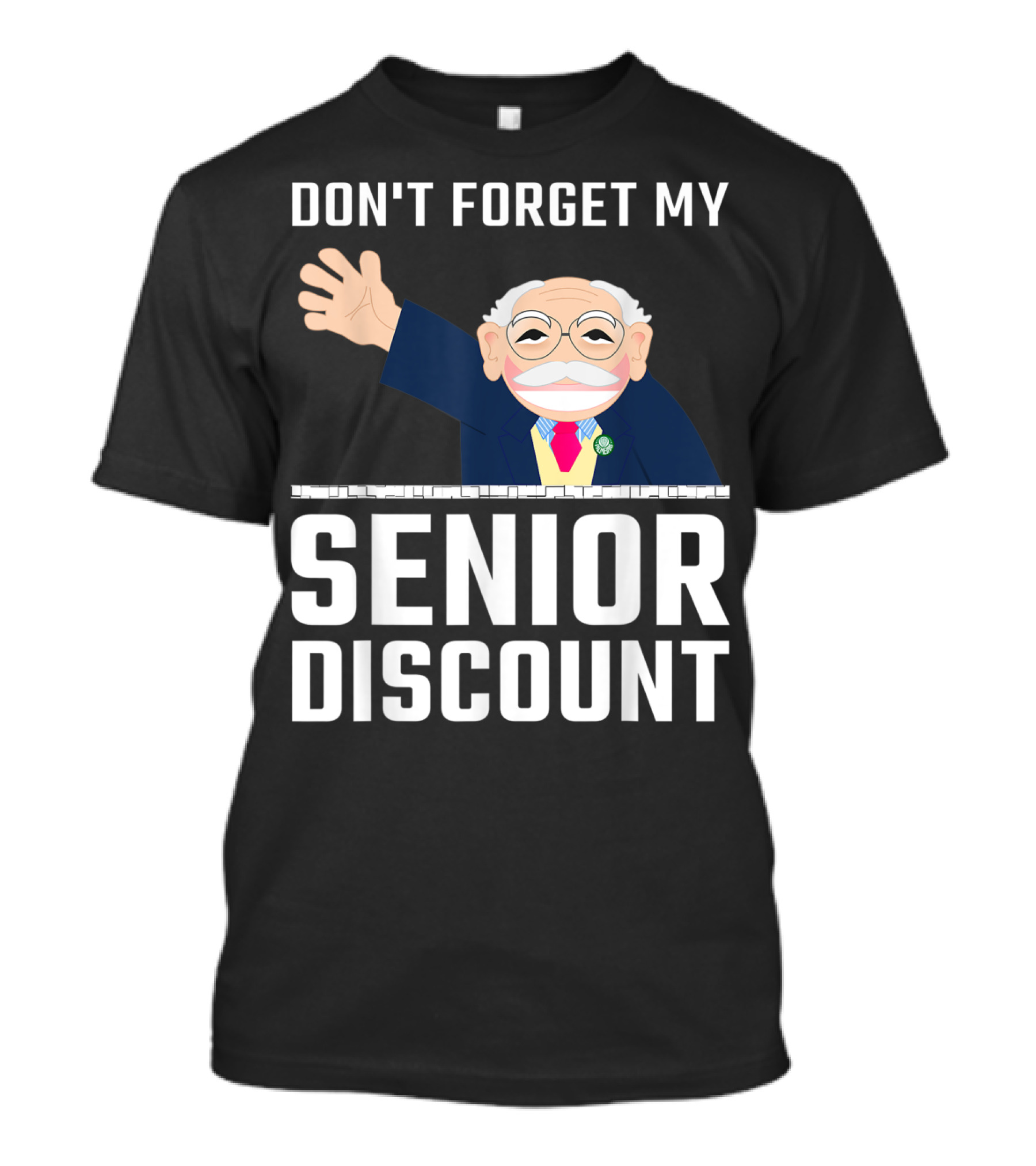 DON'T FORGET MY SENIOR DISCOUNT Cartoon Man Waving T-Shirt
