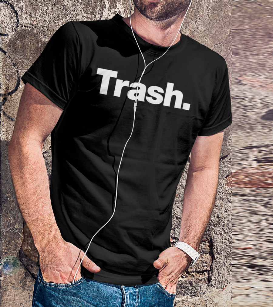 Trash A T-Shirt