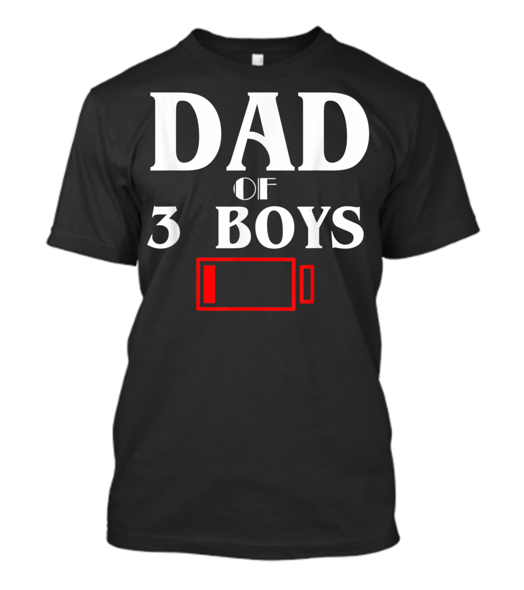 Dad Of 3 Boys Low Battery Funny Father Of Three Sons T-Shirt