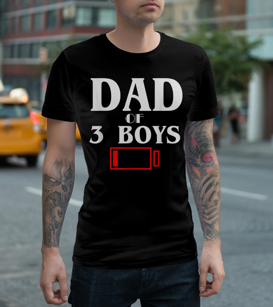 Dad Of 3 Boys Low Battery Funny Father Of Three Sons T-Shirt