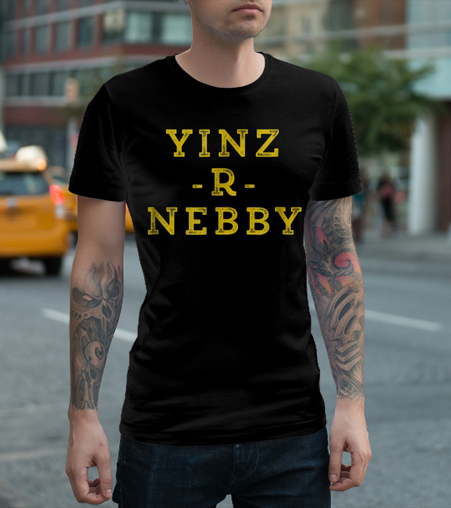 Yinz R Nebby Funny Pittsburgh Yinzer Nosey T-Shirt