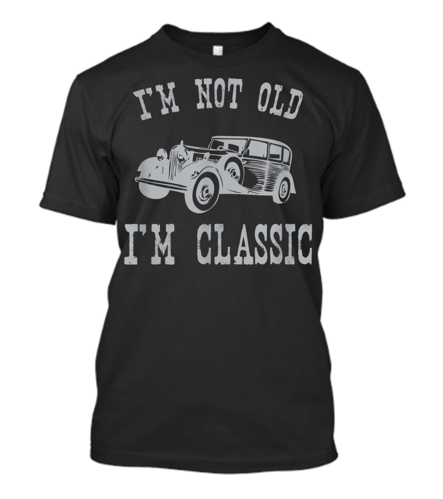 Vintage Car I'm Not Old I'm Classic T-Shirt