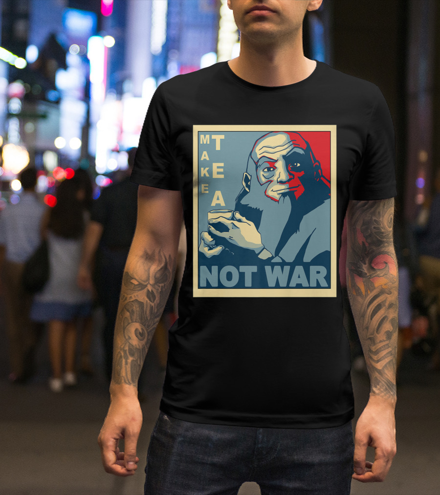Avatar Uncle Iroh Make Tea Not War T-Shirt