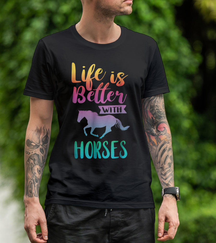 Life Is Better With Horses Horseback Riding T-Shirt
