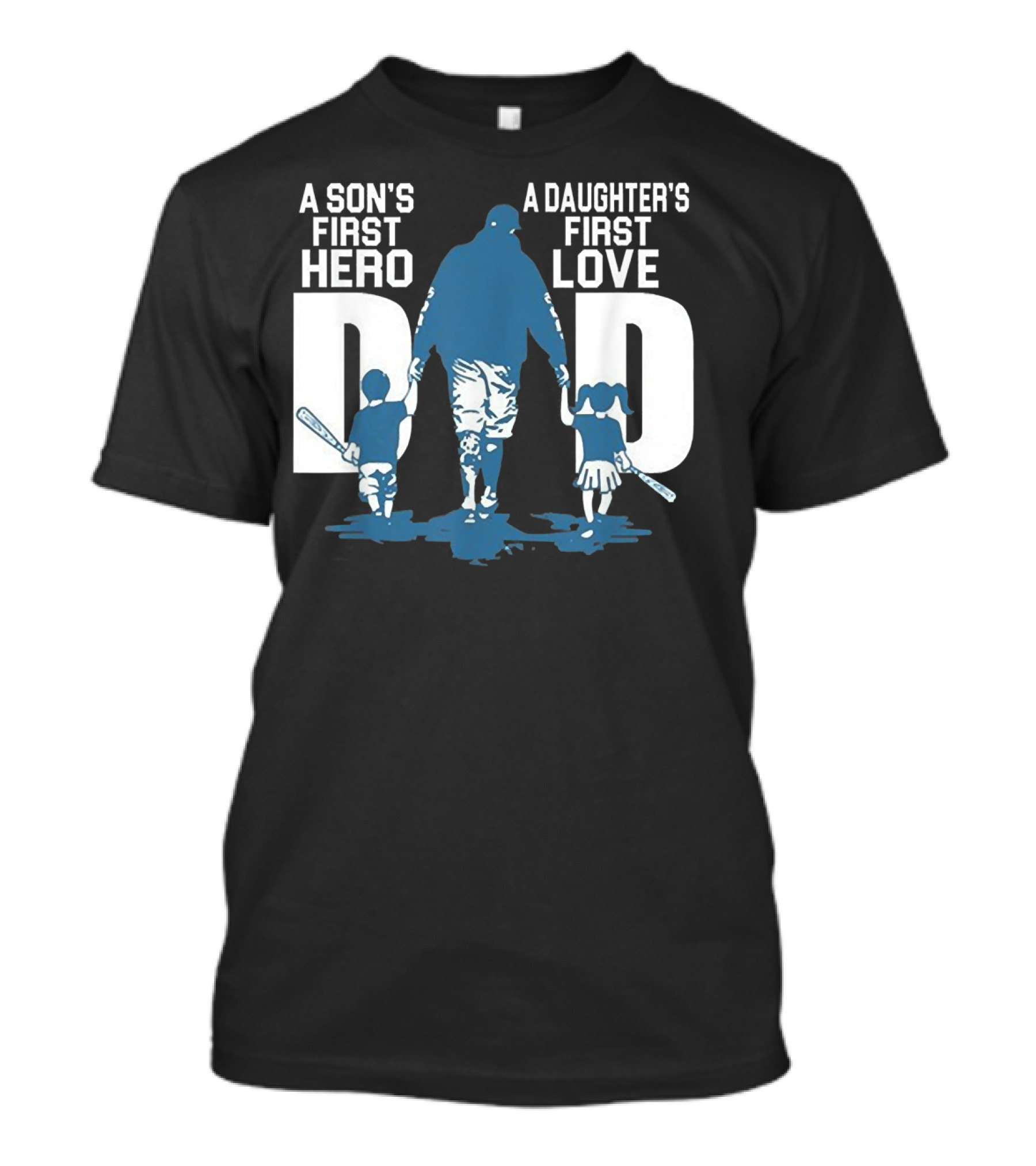 Son's First Hero Daughter's First Love Dad Baseball T-Shirt