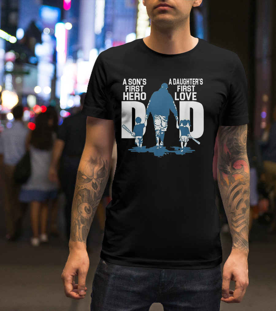 Son's First Hero Daughter's First Love Dad Baseball T-Shirt