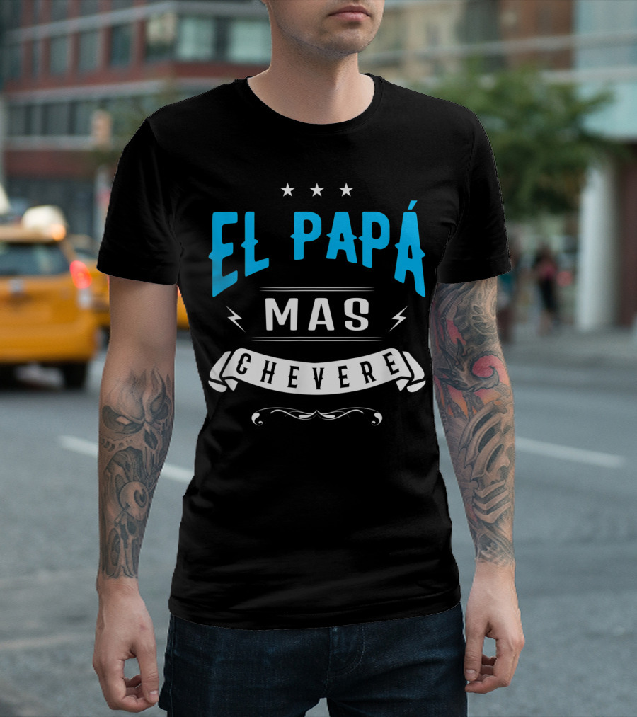 El Papá Más Chevere Funny Spanish T-Shirt