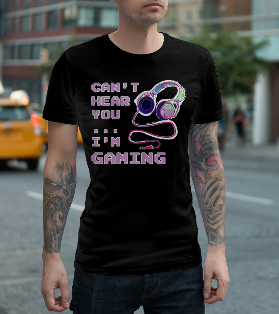 Can't Hear You I'm Gaming Gamer Gaming Girl T-Shirt
