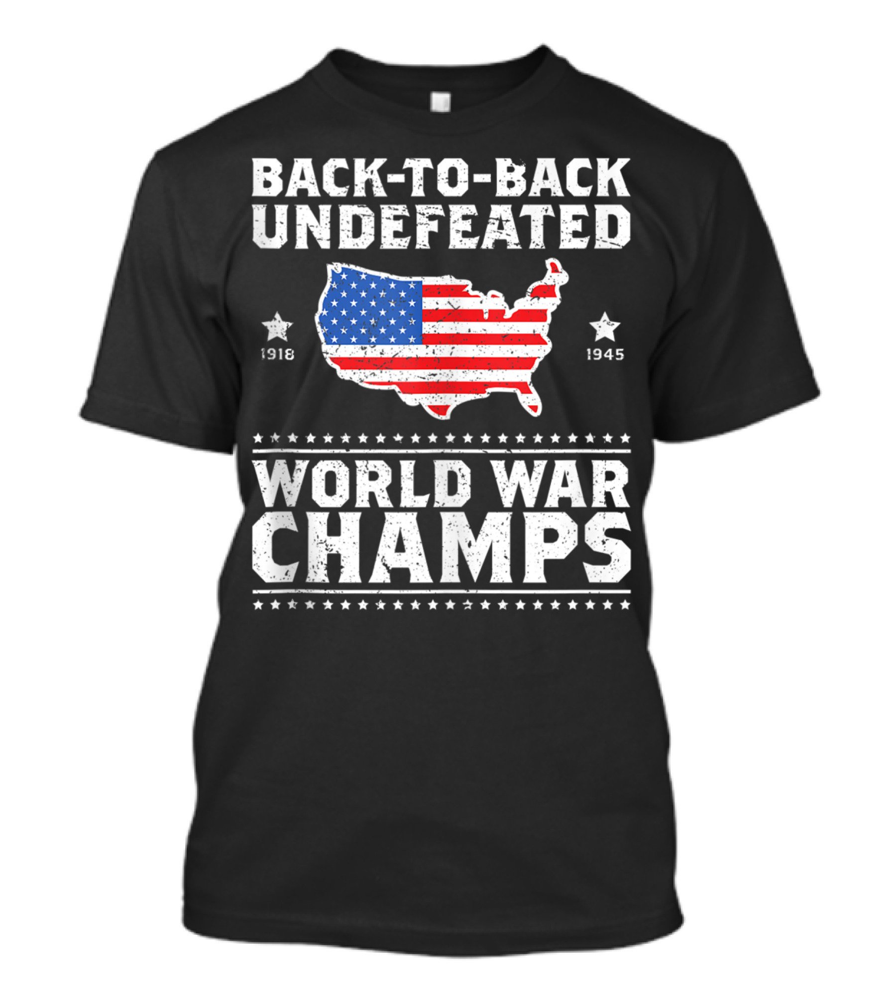 Back-To-Back Undefeated 1918 1945 World War Champs USA Flag T-Shirt