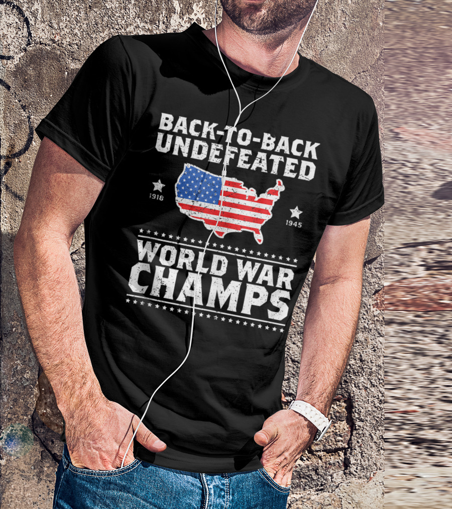 Back-To-Back Undefeated 1918 1945 World War Champs USA Flag T-Shirt
