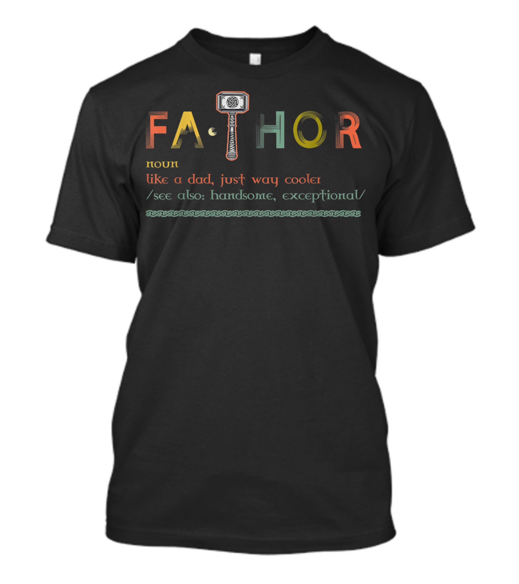 FA Thor Like A Dad Just Way Cooler Handsome Exceptional Viking T-Shirt