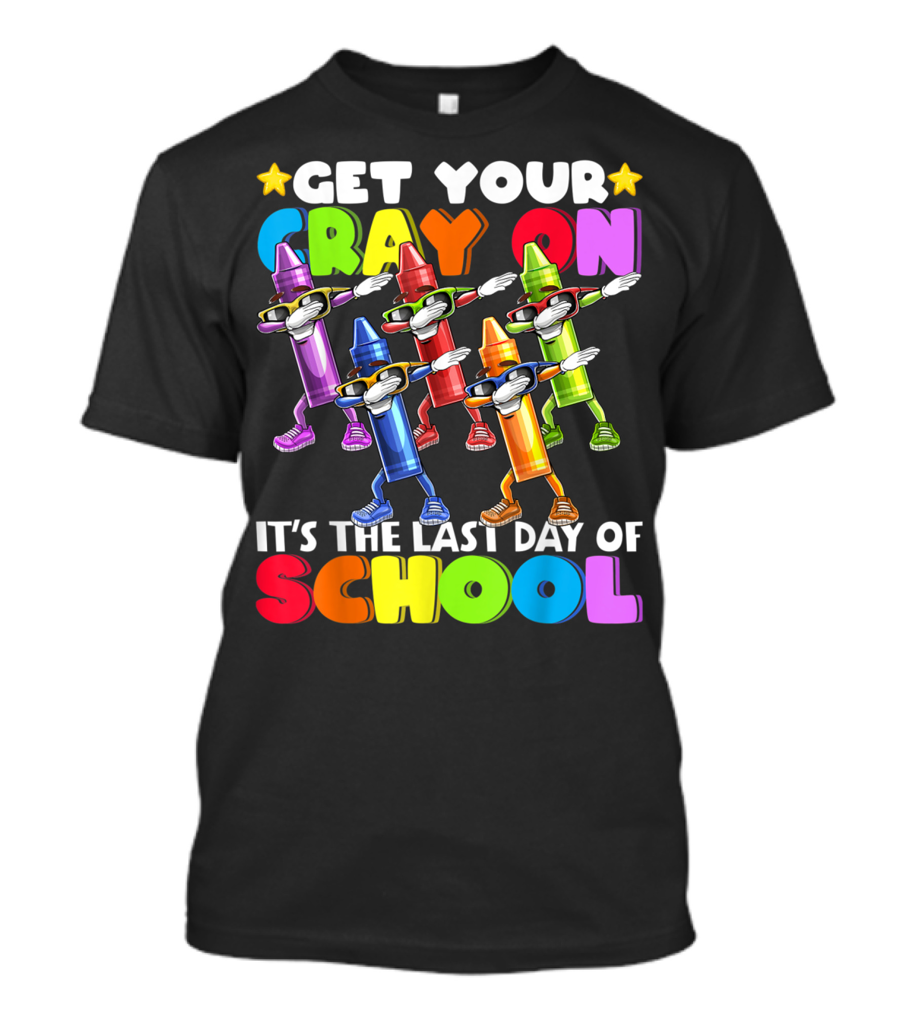 Get Your Cray On It's The Last Day Of School Dabbing Crayon T-Shirt
