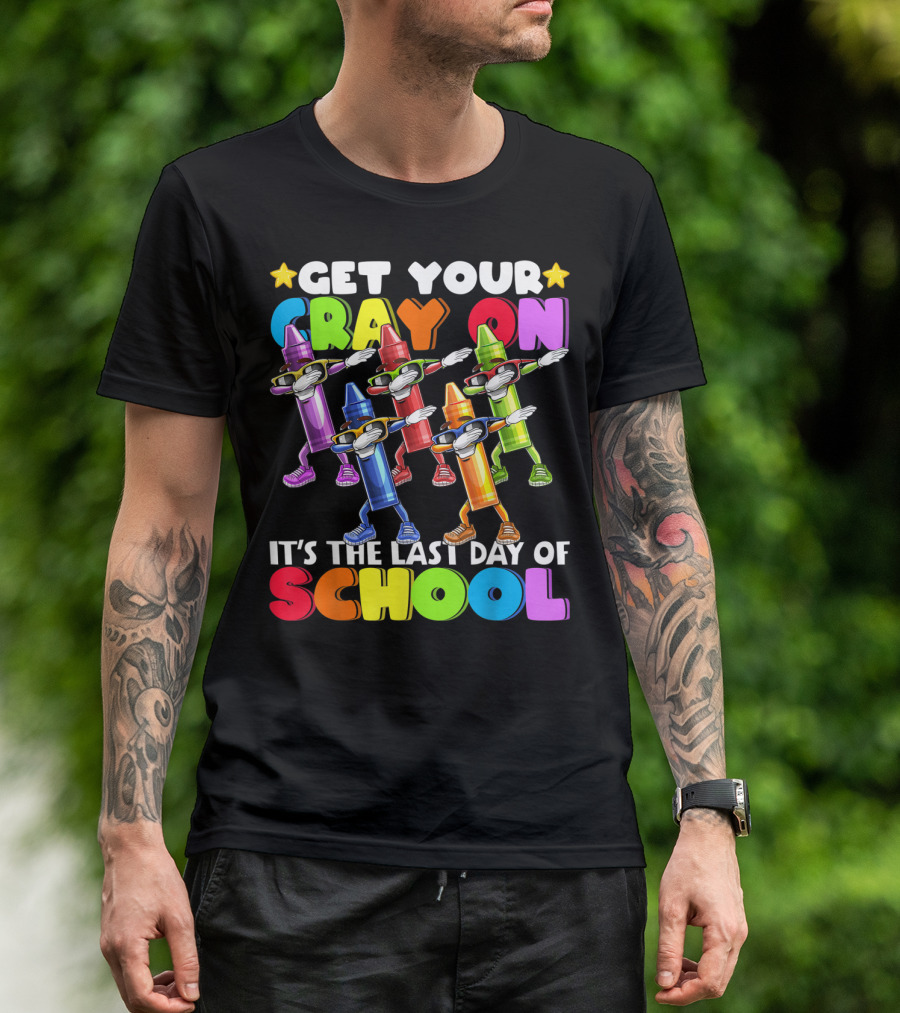 Get Your Cray On It's The Last Day Of School Dabbing Crayon T-Shirt