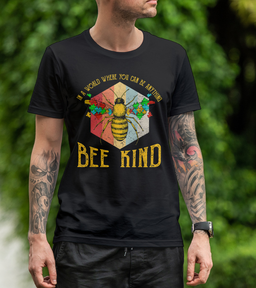 In A World Where You Can Be Anything Bee Kind Autism Awareness T-Shirt