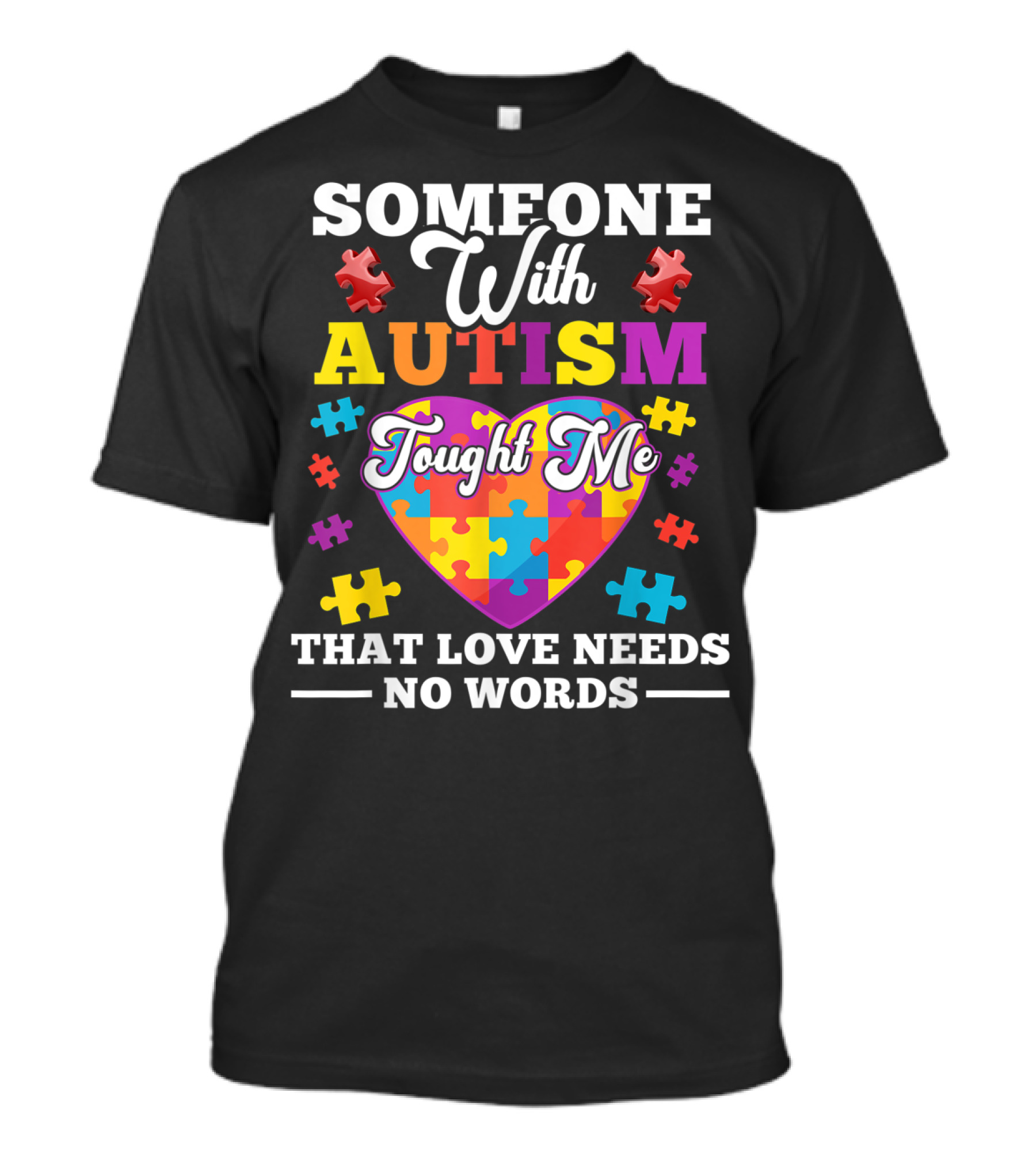 Autism Awareness Someone With Autism Taught Me That Love Needs No Words T-Shirt