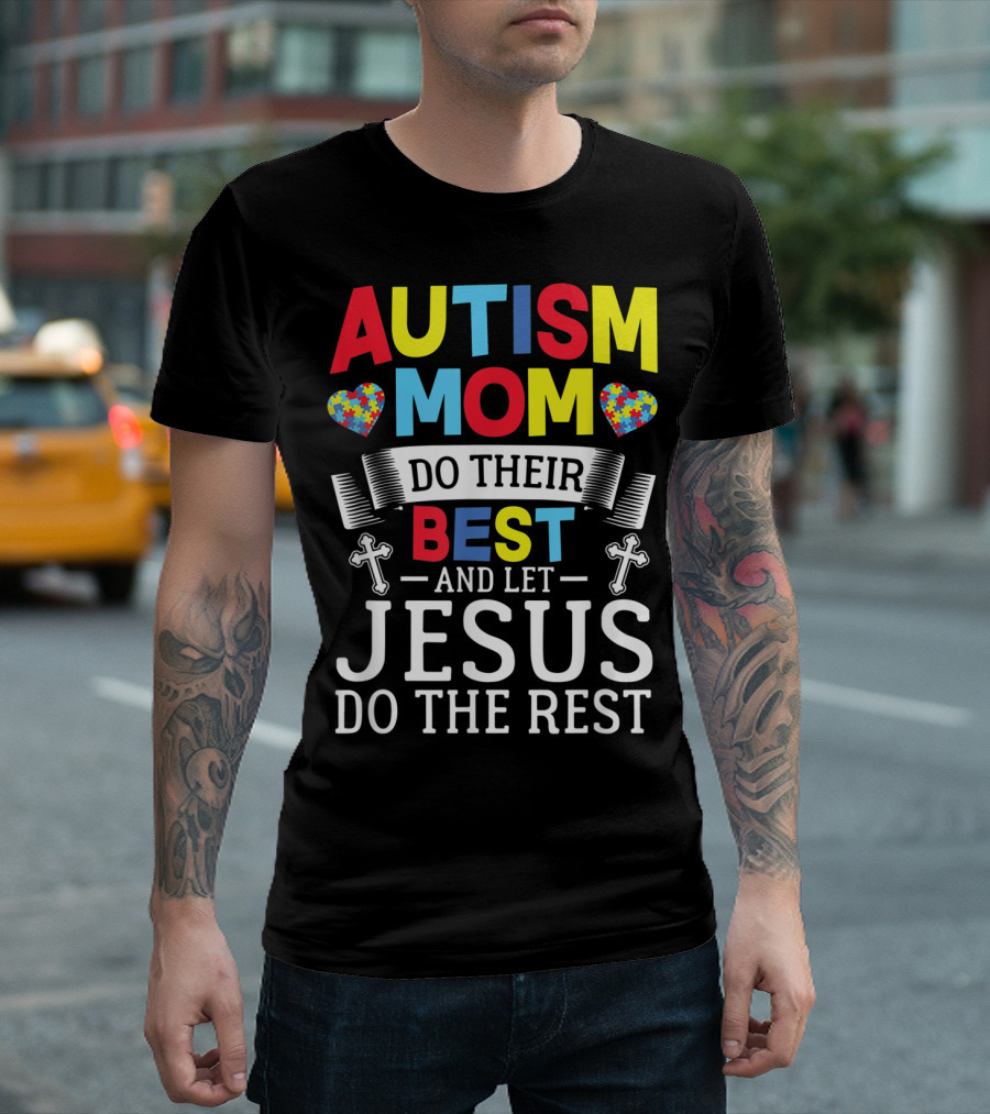 Autism Mom Heart Puzzle Do Their Best Cross Let Jesus Do The Rest T-Shirt