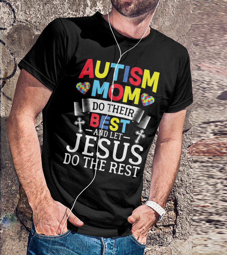 Autism Mom Heart Puzzle Do Their Best Cross Let Jesus Do The Rest T-Shirt