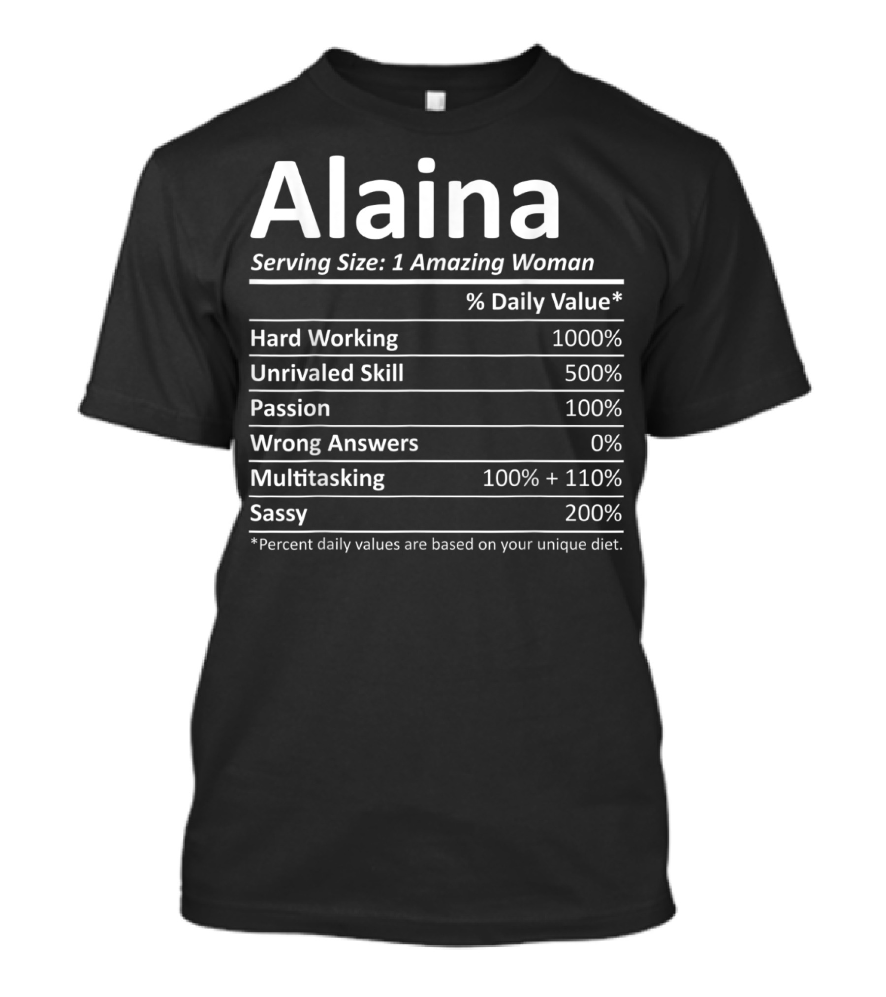 Alaina Nutrition Facts Serving Size 1 Amazing Woman Hard Working Unrivaled Skill Passion Multitasking Sassy T-Shirt