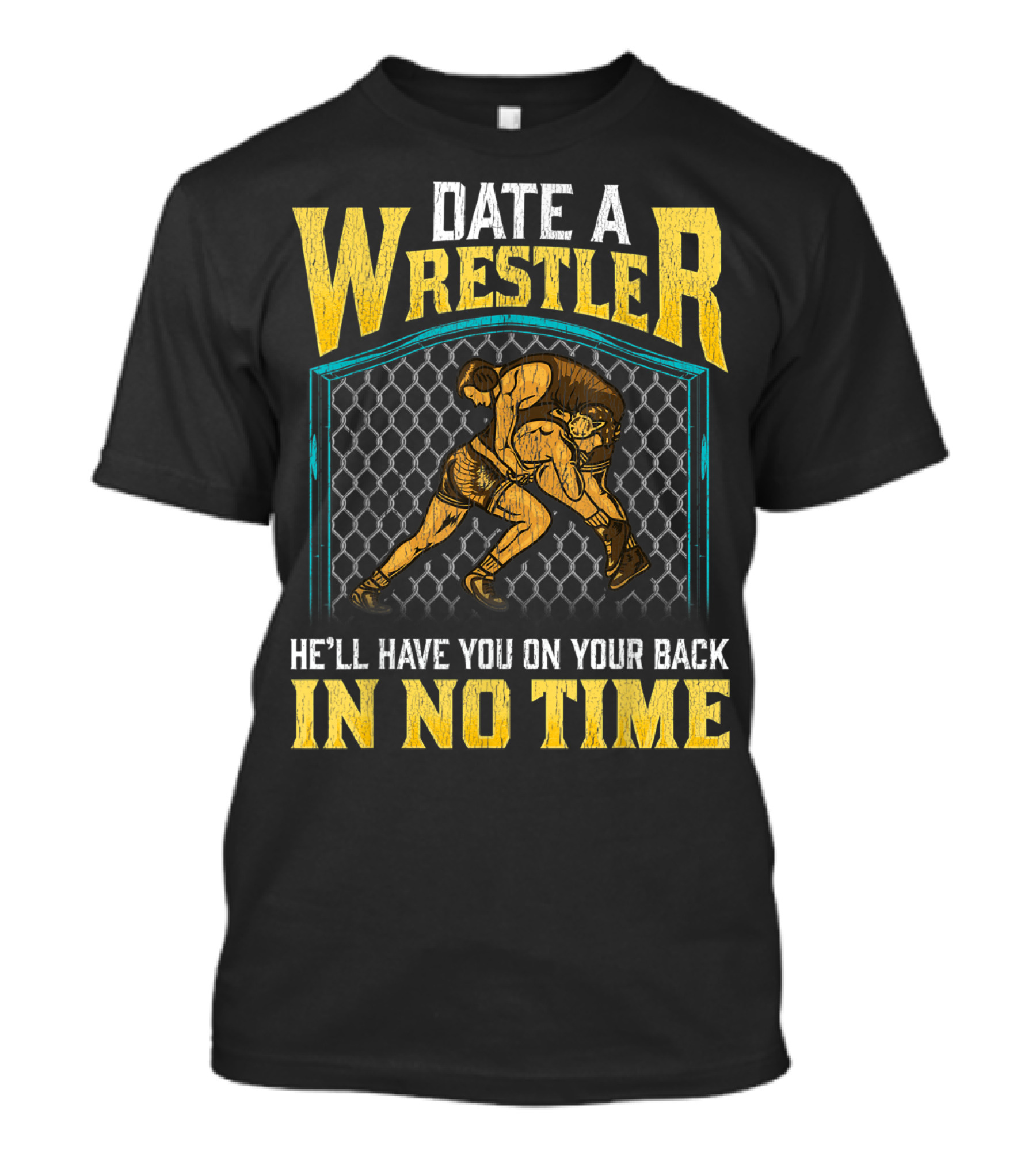 Date A Wrestler He'll Have You On Your Back In No Time T-Shirt