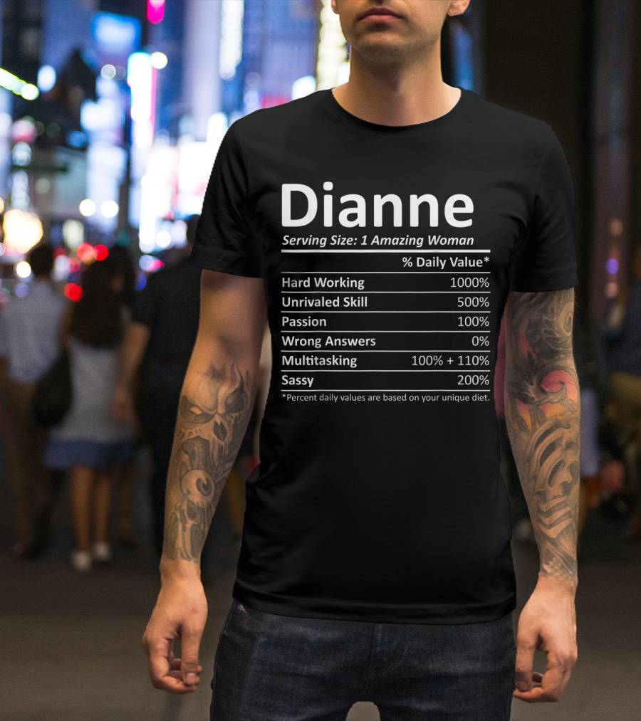 Dianne Serving Size 1 Amazing Woman Hard Working Unrivaled Skill Passion Multitasking Sassy T-Shirt