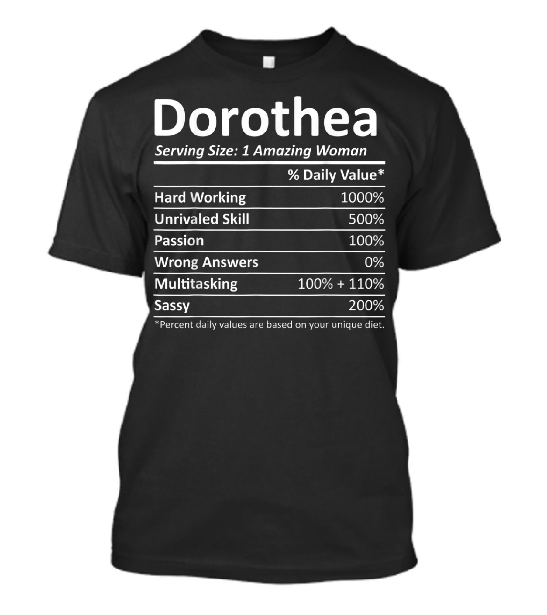Dorothea Serving Size 1 Amazing Woman Hard Working Unrivaled Skill Passion Multitasking Sassy Nutrition Facts T-Shirt