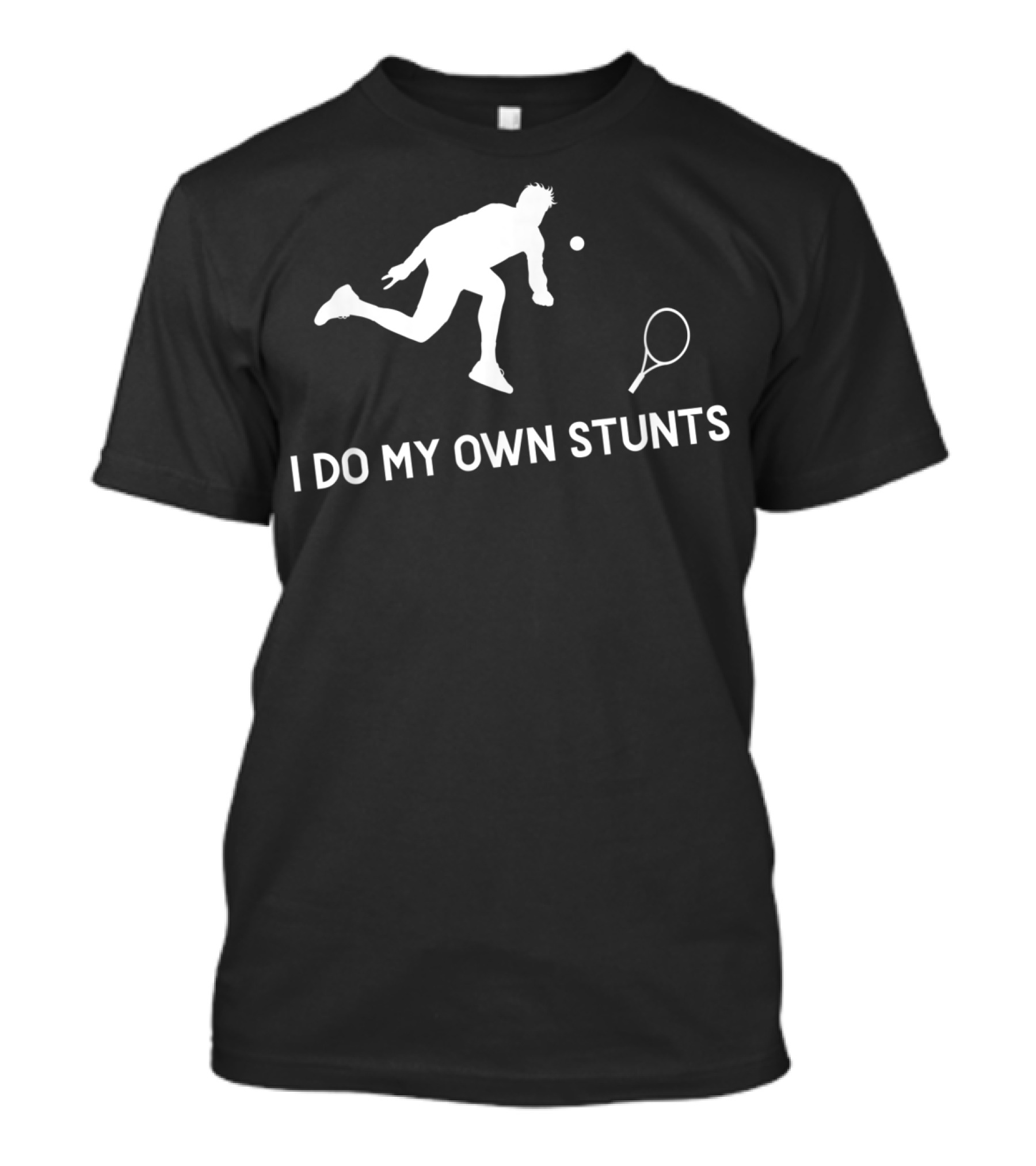I Do My Own Stunts Tennis Player Humorous T-Shirt